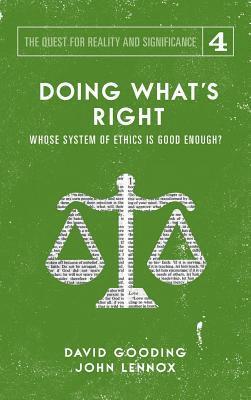 David W Gooding, John C Lennox - Doing What's Right, Inbunden