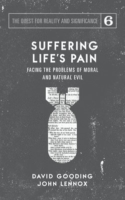 David W Gooding, John C Lennox - Suffering Life's Pain, Inbunden