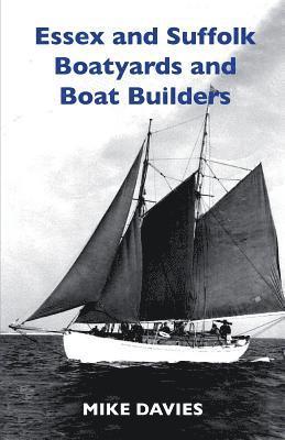 Mike Davies - Essex and Suffolk Boatyards and Boat Builders, Häftad