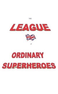 bokomslag The League of Ordinary Superheroes