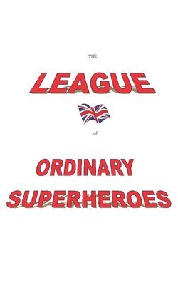 The League of Ordinary Superheroes 1
