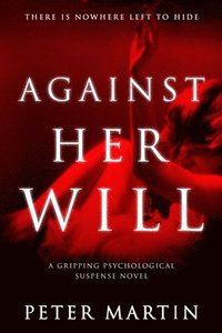 bokomslag Against Her Will(A Gripping Psychological Suspense Novel)