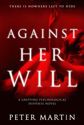 Against Her Will(A Gripping Psychological Suspense Novel) 1