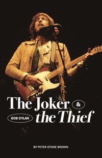 bokomslag Bob Dylan: The Joker and the Thief