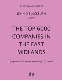 bokomslag The Top 6000 Companies in The East Midlands