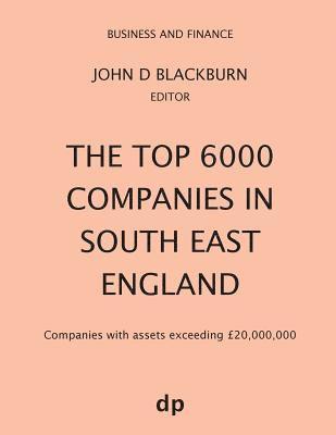 John D Blackburn - Top 6000 Companies in South East England, Häftad