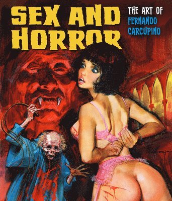 bokomslag Sex and Horror: The Art of Fernando Carcupino