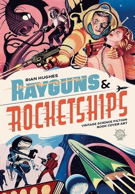 Hughes, R: Rayguns and Rocketships