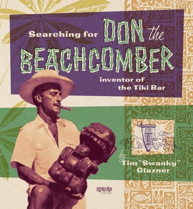 Tim 'Swanky' Glazner - Searching for Don the Beachcomber, Inbunden