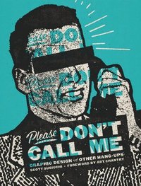 bokomslag Please Don't Call Me: Graphic Design and Other Hang-Ups