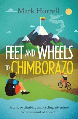 bokomslag Feet and Wheels to Chimborazo