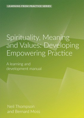 Neil Thompson, Bernard Moss - Spirituality, Meaning and Values, Häftad