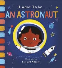 bokomslag I Want to be an Astronaut