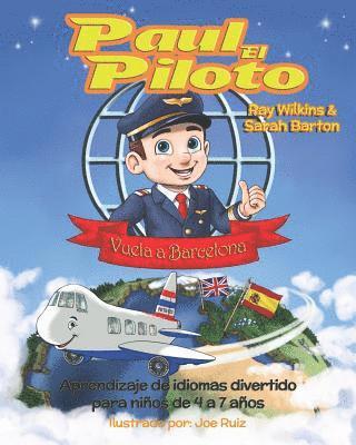 bokomslag Paul el Piloto Vuela a Barcelona: Aprendizaje de idiomas divertido para niños de 4 a 7 años