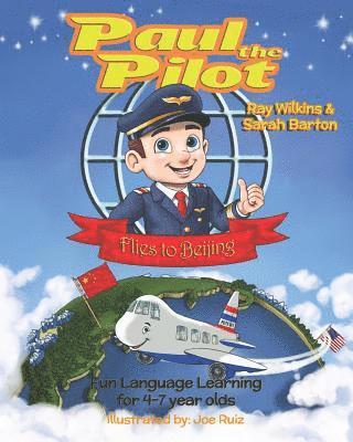 bokomslag Paul the Pilot Flies to Beijing: Fun Language Learning for 4-7 Year Olds