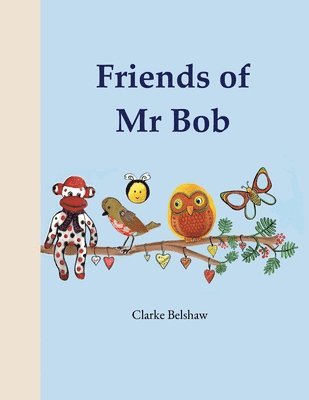Clarke Belshaw - Friends of Mr Bob, Häftad