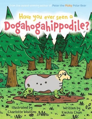 Kieshia Chun - Have You Ever Seen A Dogahogahippodile?, Häftad