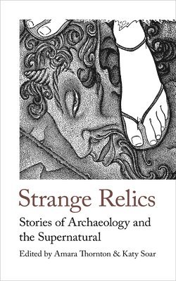 Amara Thornton, Katy Soar - Strange Relics, Häftad