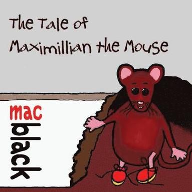 Mac Black - Tale of Maximillian the Mouse, Häftad