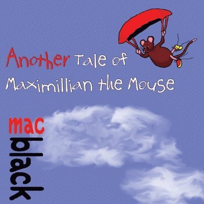 Another Tale of Maximillian the Mouse 1