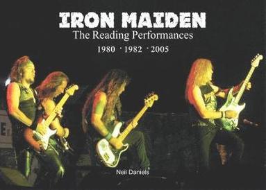Neil Daniels - Iron Maiden The Reading Performances, Häftad