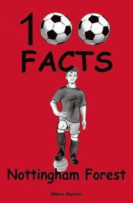 Steve Horton - Nottingham Forest - 100 Facts, Häftad