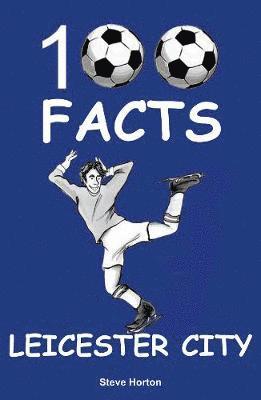 Steve Horton - Leicester City - 100 Facts, Häftad