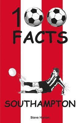 Steve Horton - Southampton - 100 Facts, Häftad