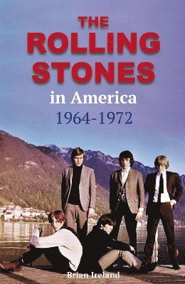 Brian Ireland - Rolling Stones in America 1964-1972, Häftad