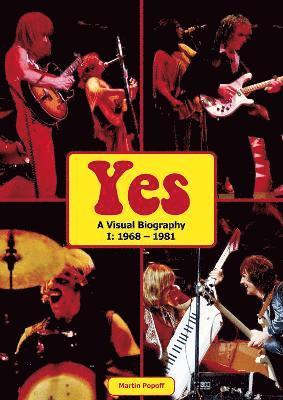 Yes: A Visual Biography I: 1968 - 1981 1