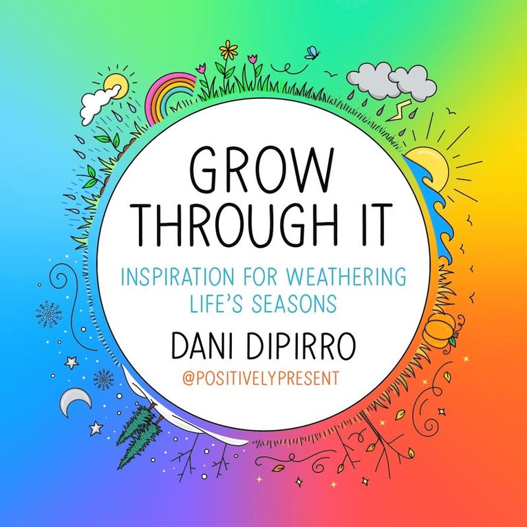 Dani DiPirro, Dani Dipirro - Grow Through It, Inbunden