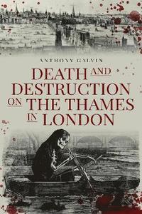 bokomslag Death and Destruction on the Thames in London
