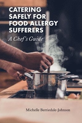 bokomslag Catering Safely for Food Allergy Sufferers: A Chef's Guide