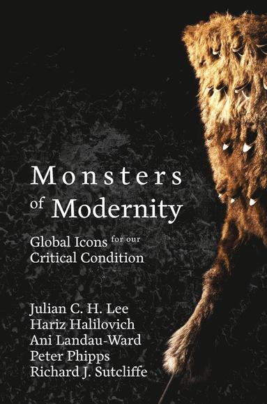 Julian C H Lee, Ani Landau-Ward, Hariz Halilovich - Monsters of Modernity, Inbunden
