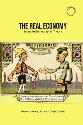 Federico Neiburg, Jane I. Guyer, Jane Guyer, Federico Neiburg - Real Economy – Essays in Ethnographic Theory, Häftad