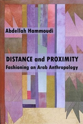 bokomslag Distance and Proximity - Fashioning an Arab Anthropology