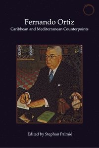 bokomslag Fernando Ortiz  Caribbean and Mediterranean Counterpoints