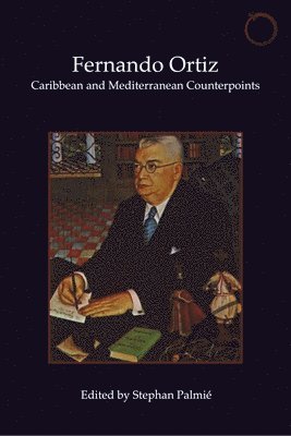 bokomslag Fernando Ortiz - Caribbean and Mediterranean Counterpoints
