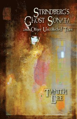 Tanith Lee - Strindberg's Ghost Sonata and Other Uncollected Tales, Häftad