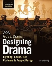 bokomslag AQA GCSE Drama Designing Drama Lighting, Sound, Set, Costume & Puppet Design