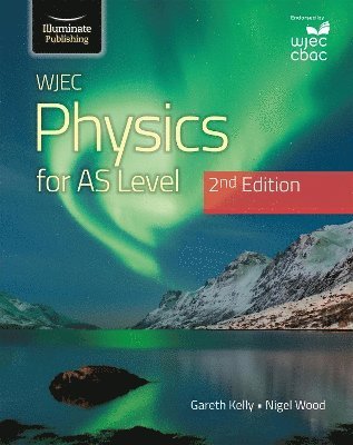 Gareth Kelly, Nigel Wood - WJEC Physics For AS Level Student Book: 2nd Edition, Häftad