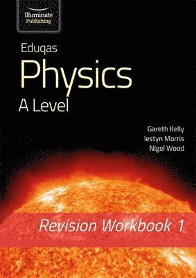 Eduqas Physics A Level - Revision Workbook 1 1
