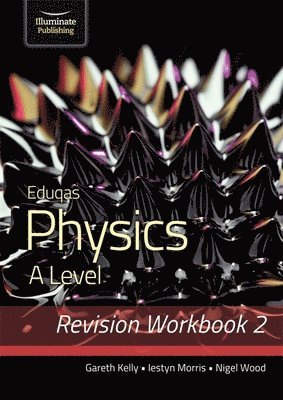 Eduqas Physics A Level - Revision Workbook 2 1