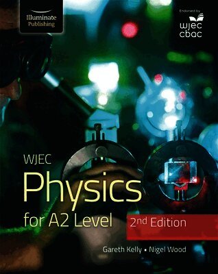 Gareth Kelly, Nigel Wood - WJEC Physics for A2 Level Student Book - 2nd Edition, Häftad
