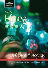 bokomslag CBAC FFISEG U2 LLYFR GWAITH ADOLYGU (WJEC PHYSICS FOR A2 LEVEL  REVISION WORKBOOK)