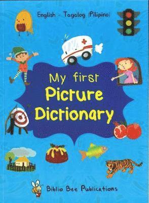 My First Picture Dictionary: English-Tagalog (Pilipino) with over 1000 words 1