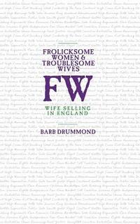 bokomslag Frolicksome Women & Troublesome Wives