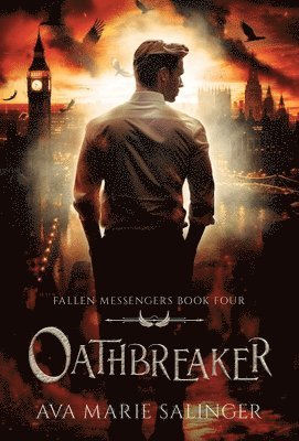 Ava Marie Salinger, Marie Salinger, Ava - Oathbreaker (Fallen Messengers Book 4), Inbunden