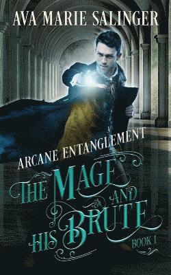 bokomslag Arcane Entanglement (The Mage and His Brute Book 1)