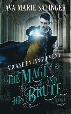Ava Marie Salinger - Arcane Entanglement (The Mage and His Brute Book 1), Häftad